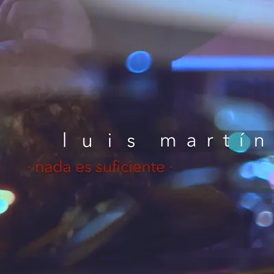 Nada Es Suficiente - Single - Luis Martín