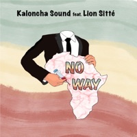 No Way (feat. Lion Sitté) - Single - Kaloncha Sound