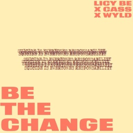 Be the Change (feat. CASS & WYLD) Licy-Be