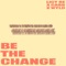 Be the Change (feat. CASS & WYLD) - Licy-Be lyrics