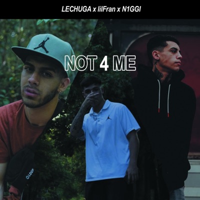 Not for Me (feat. Lechuga & YoungNiggi) - Single