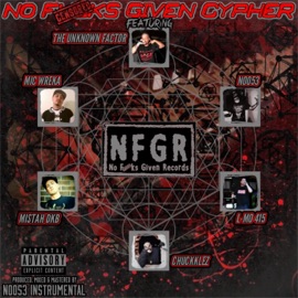 No F***s Given Cypher (feat. N0053, Chuckklez, L-Mo 415 & Mic Wreka) Killa Factor