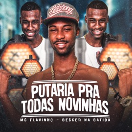 Putaria pra Todas Novinhas (feat. BECKER NA BATIDA) Mc Flavinho