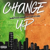 Change Up (feat. Papi Storz) - Single - AMBITIOUS AHMED