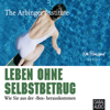 Leben ohne Selbstbetrug - The Arbinger Institute