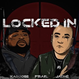 Locked In (feat. F'rael & Jadhé) Kaboose