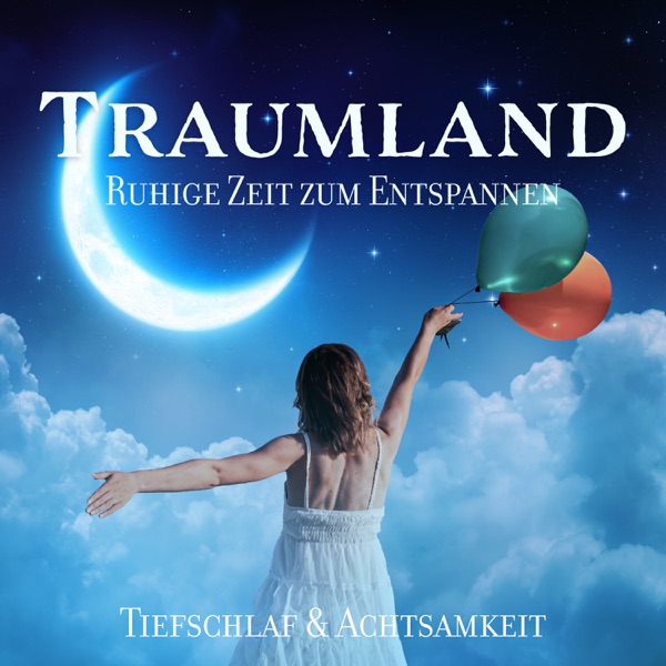 Traumland: Ruhige Zeit zum Entspannen, Tiefschlaf & Achtsamkeit