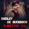 Sandro Dj - Medley de Sucessos