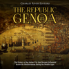 The Republic of Genoa: The History of the Italian City that Became Influential across the Mediterranean during the Middle Ages - Charles River Editors