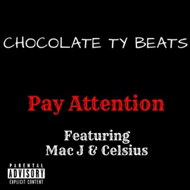 Pay Attention (feat. Mac J & Celsius) Chocolate Ty Beats