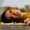 Romantic Summer: Music for Summer Break and Lounge