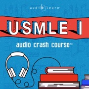 USMLE Step 1 Audio Crash Course - AudioLearn Medical Content Team