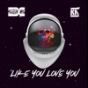 Like You Love You (feat. Kid Astronaut) - Single
