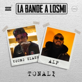 Tonali ALP, La Bande à Losmi & Young Slash