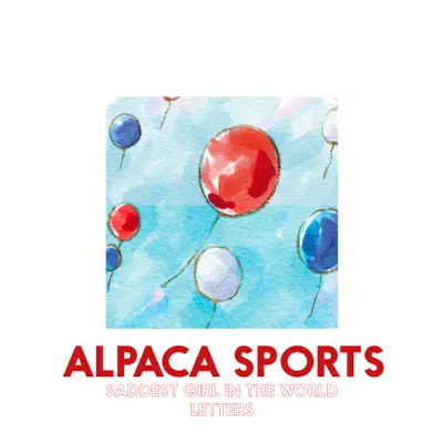 Saddest Girl In the World - Single - Alpaca Sports