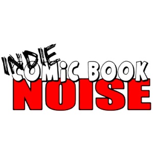 Indie Comic Book Noise Episode 428 – I in Mega-City Two Need That Vaccine!