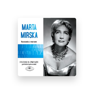 Marta Mirska을(를) 듣고, 뮤직 비디오를 보고, 약력을 읽고, 투어 일정 등을 확인하세요!