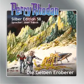 Die Gelben Eroberer - Perry Rhodan - Silber Edition 58 (Ungekürzt)