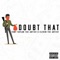 Doubt That (feat. Eleven the Artist) - Tony Taylor The Artist lyrics