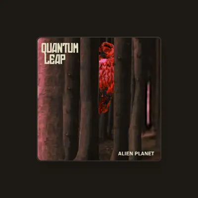 Listen to Quantum Leap, watch music videos, read bio, see tour dates & more!
