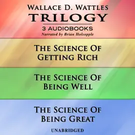 Wallace D. Wattles Trilogy: The Science Of Getting RichThe Science Of Being WellThe Science Of Being Great