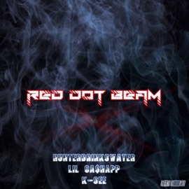 Red Dot Beam (feat. Lil Ca$happ & K-SEE) Hunterdrinkswater