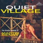 Martin Denny - Quiet Village