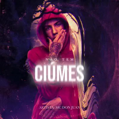 Não Tem Ciúmes - Single - MC Don Juan