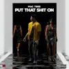 Stream & download Put That Shit On - Single