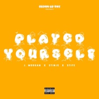 Played Yourself (feat. Stinje) - Single - Stife & J. Morgan