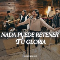 Nada Puede Retener Tu Gloria - Single - Kairo Worship