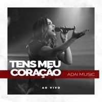 Adai Music - Tens Meu Coração (Ao Vivo)