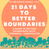 21 Days to Better Boundaries: A Guide to Setting Boundaries with Kindness + Compassion (Unabridged) - Ann Weiser Cornell