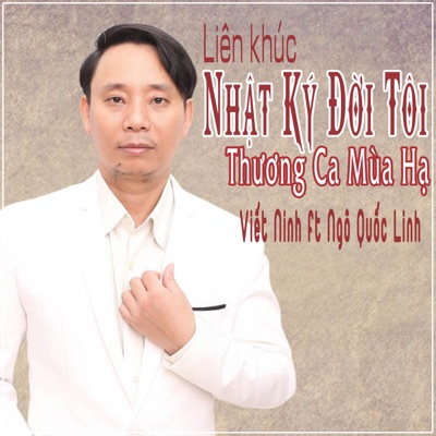 Liên Khúc Nhật Ký Đời Tôi - Thương Ca Mùa Hạ (feat. Ngo Quoc Linh) - Single