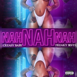 Nah Nah Nah Creasy Baby & Freaky Blvd