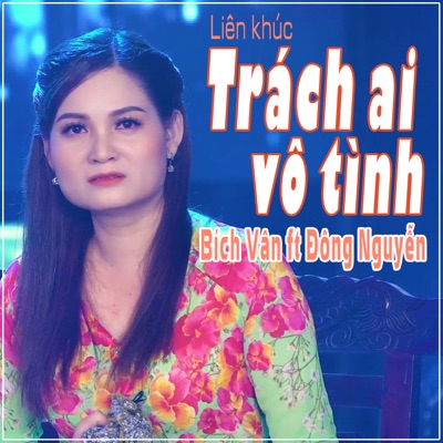 Liên Khúc Trách Ai Vô Tình (feat. Dong Nguyen) - Single