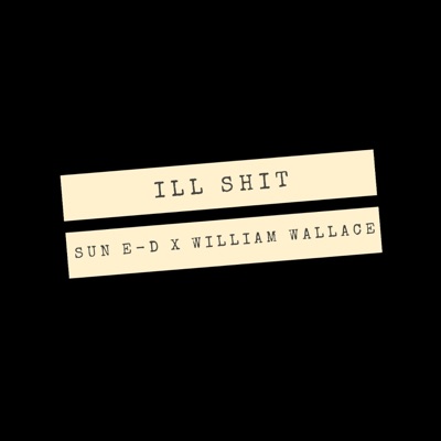 Ill Shit (feat. William Wallace) - Single