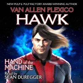 Hawk: Hand of the Machine: Shattered Galaxy, Book 1 (Unabridged)