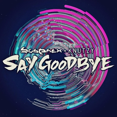 Say Goodbye (feat. Knutzy) - Single
