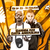 Bandida Mzr Gosta Adrenalina - Single - DJ MALÍCIA & MS DA ZS