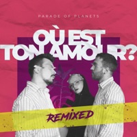Où Est Ton Amour? (Remixed) - EP - Parade of Planets