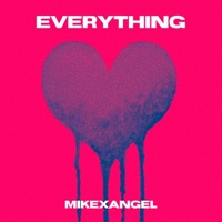 Everything - Single - MIKExANGEL