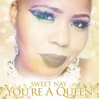 You're a Queen — Sweet Nay