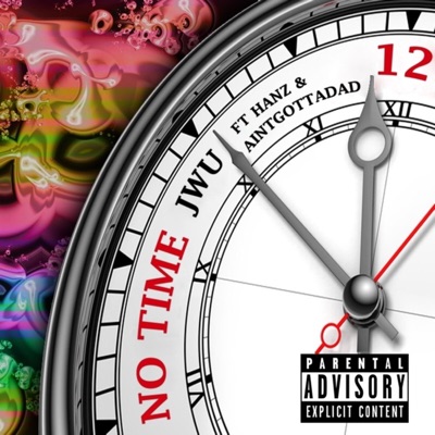 No Time (feat. Aintgottadad & Hanz) - Single