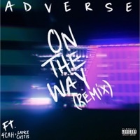 On the Way (feat. 4cah & Lance Custis) [Remix] - Single - ADVERSE
