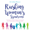 Rushing Woman's Syndrome - Dr Libby Weaver