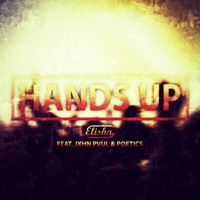 Hands Up (feat. Jxhn Pvul & Poetics) - Single - Elisha.