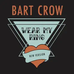 Wear My Ring (New Version) - Single - Bart Crow Band Wear My Ring (New Version) - Single - Bart Crow Band