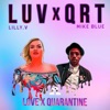 LUV X QRT (Love X Quarantine) [feat. Mike Blue] - Single