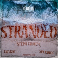 Stranded (feat. DryBoy. & Spudrick) - Single - $teph Droccm